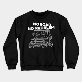 NO ROAD NO PROBLEM Crewneck Sweatshirt